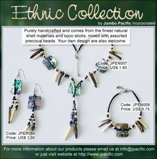 JPEN007, JPER050, JPEN008 - Ethnic Collection. Purely handcrafted and comes from the finest natural shell materials and coco sticks, mixed with assorted precious beads. 