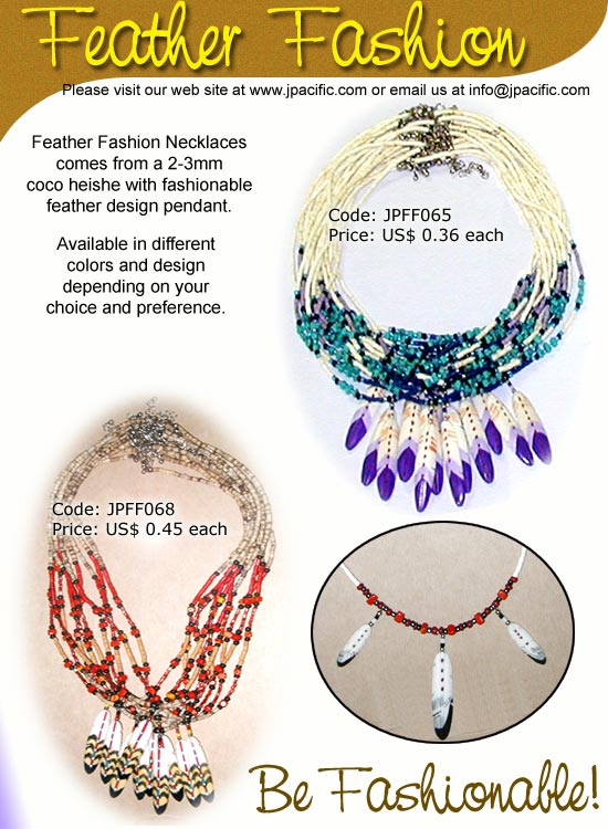 JPFF065, JPFF068 - Feather Fashion. Feather Fashion Necklaces comes from a 2-3mm coco heishe with fashionable feather design pendant. 