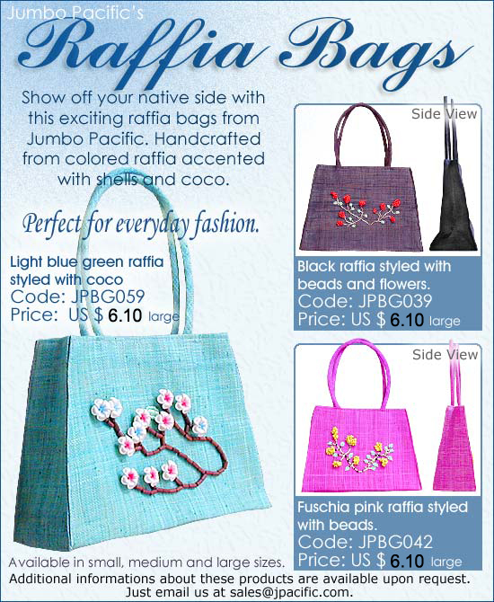 JPBG059, JPBG039, JPBG042 - Raffia Bags. Show off your native side with the exciting raffia bags from Jumbo Pacific. Handcrafted from the colored raffia accented with shells and coco.
 